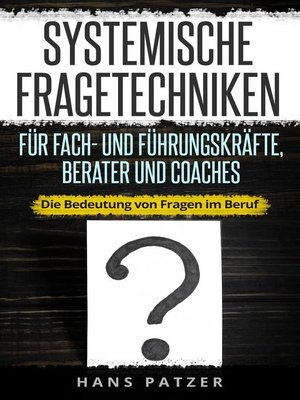 Systemische Fragetechniken für Fach- und Führungskräfte, Berater und Coaches - ebook